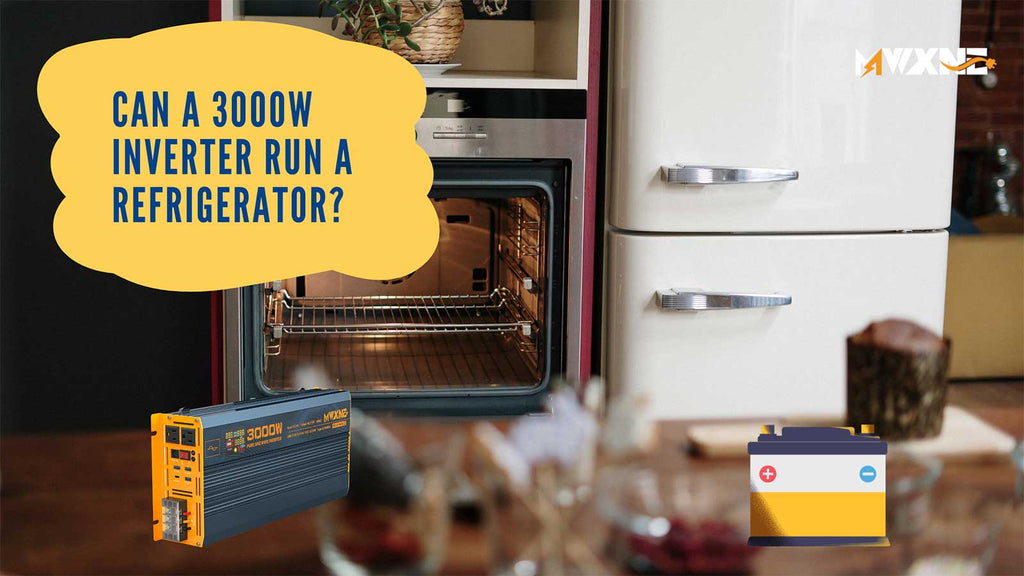 Can a 3000W inverter run a refrigerator? MWXNE POWER